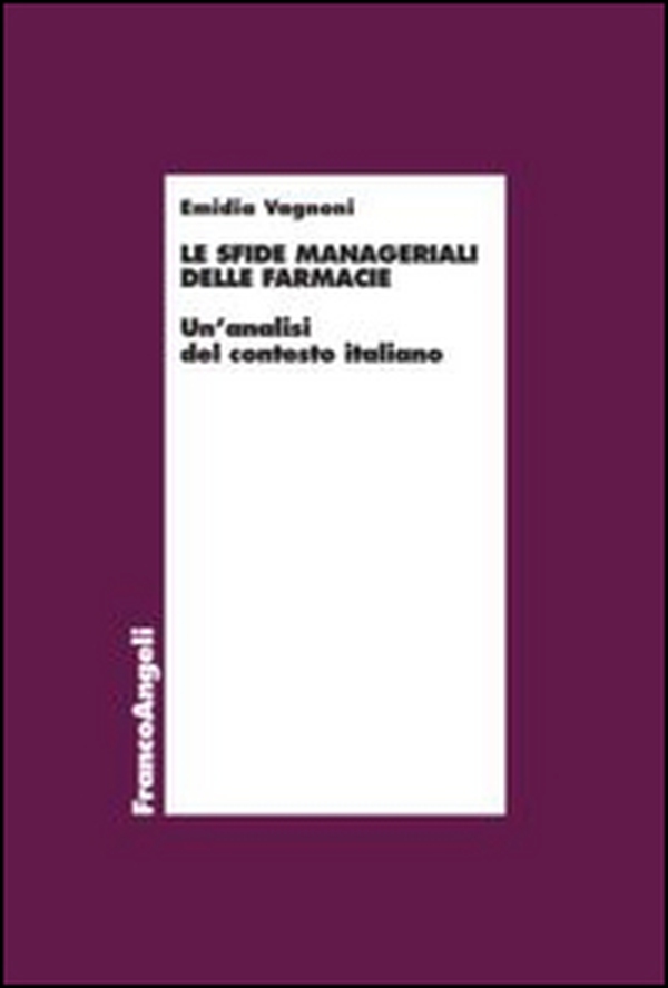 Le sfide manageriali delle farmacie. Un'analisi del contesto italiano - Librerie.coop Le sfide manageriali delle farmacie. Un'analisi del contesto italiano - Librerie.coop