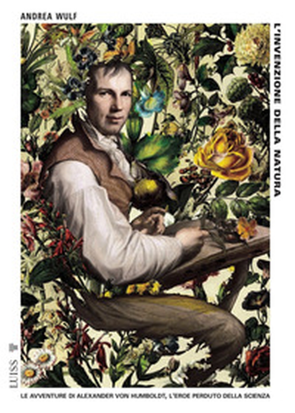 L'invenzione della natura. Le avventure di Alexander Von Humboldt, l'eroe perduto della scienza - Librerie.coop L'invenzione della natura. Le avventure di Alexander Von Humboldt, l'eroe perduto della scienza - Librerie.coop
