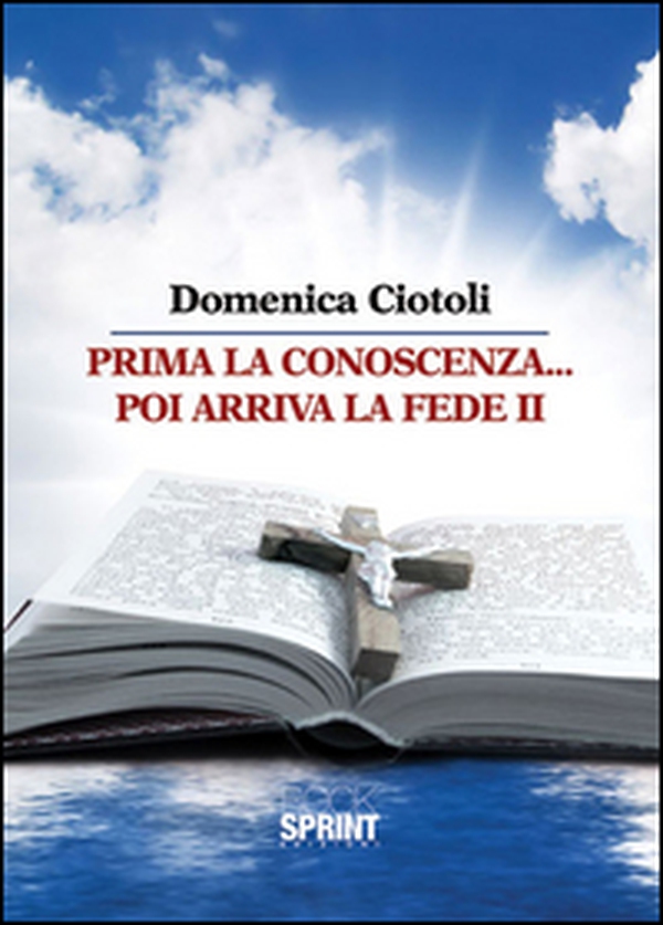 Prima la conoscenza poi arriva la fede - Vol. 2 - Librerie.coop Prima la conoscenza poi arriva la fede - Vol. 2 - Librerie.coop