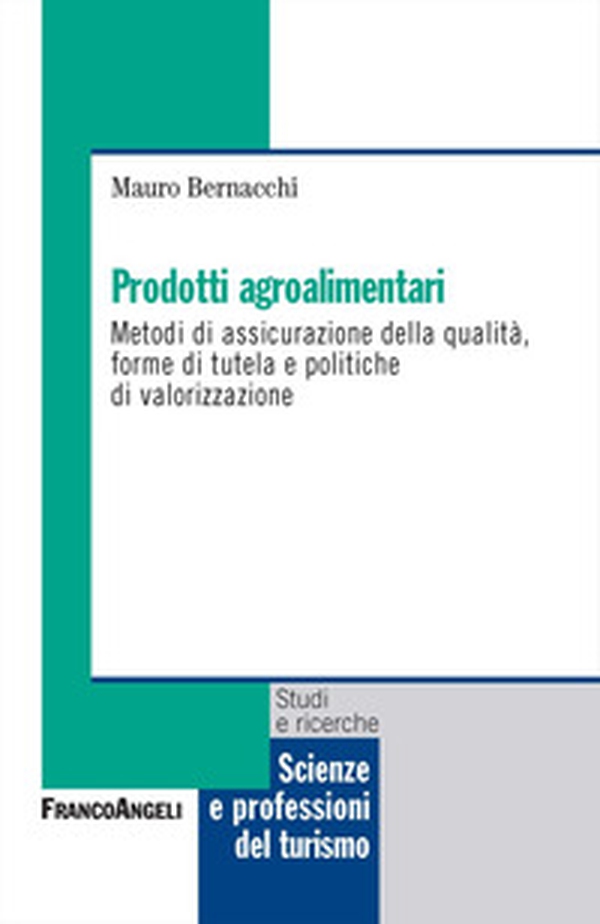 Prodotti agroalimentari. Metodi di assicurazione della qualità, forme di tutela e politiche di valorizzazione - Librerie.coop Prodotti agroalimentari. Metodi di assicurazione della qualità, forme di tutela e politiche di valorizzazione - Librerie.coop