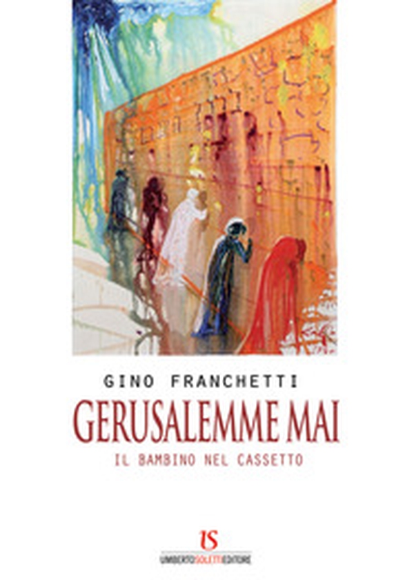 Gerusalemme mai. Il bambino nel cassetto - Librerie.coop Gerusalemme mai. Il bambino nel cassetto - Librerie.coop