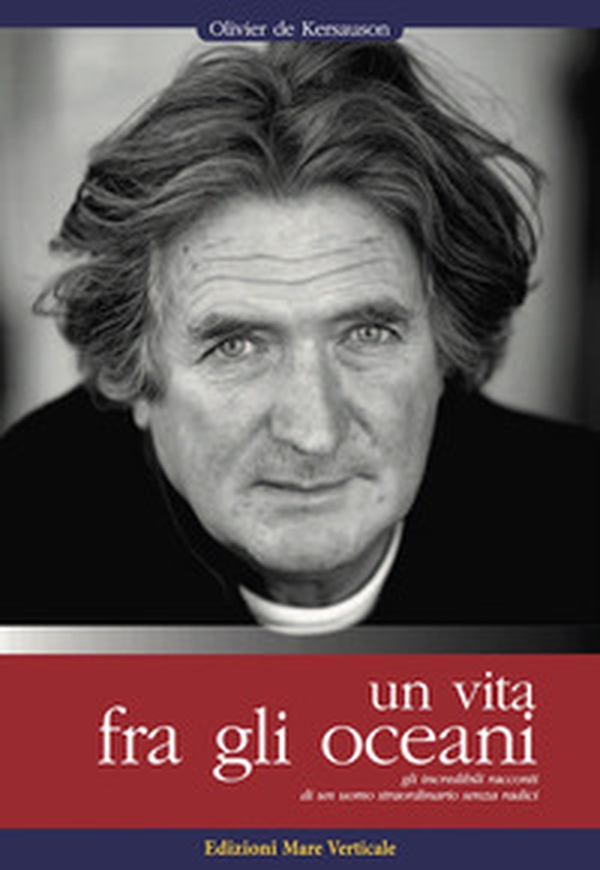 Una vita tra gli oceani. Gli incredibili racconti di un uomo straordinario senza radici - Librerie.coop Una vita tra gli oceani. Gli incredibili racconti di un uomo straordinario senza radici - Librerie.coop