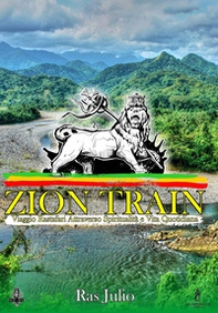 Zion train. Viaggio Rastafari attraverso spiritualità e vita quotidiana - Librerie.coop