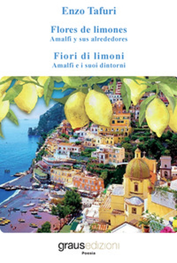 Fiori di limoni. Amalfi e i suoi dintorni-Flores de limones. Amalfi y sus alrededores - Librerie.coop Fiori di limoni. Amalfi e i suoi dintorni-Flores de limones. Amalfi y sus alrededores - Librerie.coop