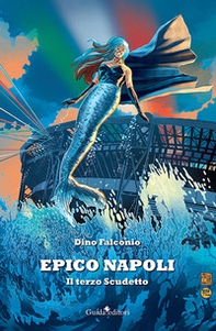 Epico Napoli. Il terzo Scudetto - Librerie.coop