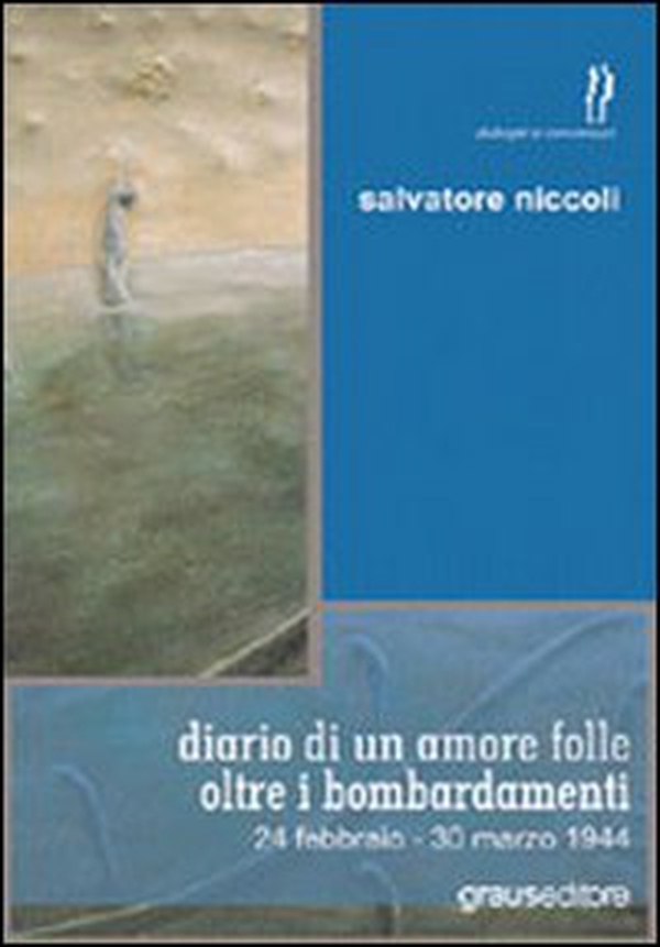 Diario di un amore folle oltre i bombardamenti. 24 febbraio-30 marzo 1944 - Librerie.coop Diario di un amore folle oltre i bombardamenti. 24 febbraio-30 marzo 1944 - Librerie.coop