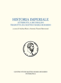 Historia imperiale attribuita a Ricobaldo tradotta da Matteo Maria Boiardo - Librerie.coop