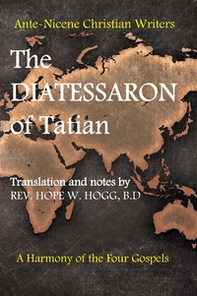 The diatessaron of Tatian. A second century harmony of the four gospels - Librerie.coop
