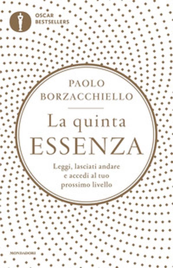 La quinta essenza. Leggi, lasciati andare e accedi al tuo prossimo livello - Librerie.coop La quinta essenza. Leggi, lasciati andare e accedi al tuo prossimo livello - Librerie.coop