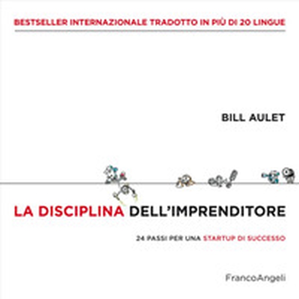 La disciplina dell'imprenditore. 24 passi per una startup di successo - Librerie.coop La disciplina dell'imprenditore. 24 passi per una startup di successo - Librerie.coop