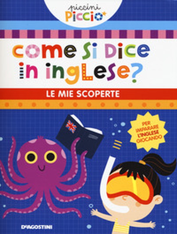 Come si dice in inglese? Le mie scoperte. Piccini picciò - Librerie.coop Come si dice in inglese? Le mie scoperte. Piccini picciò - Librerie.coop