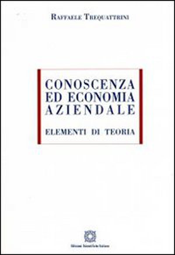 Conoscenza ed economia aziendale. Elementi di teoria - Librerie.coop Conoscenza ed economia aziendale. Elementi di teoria - Librerie.coop