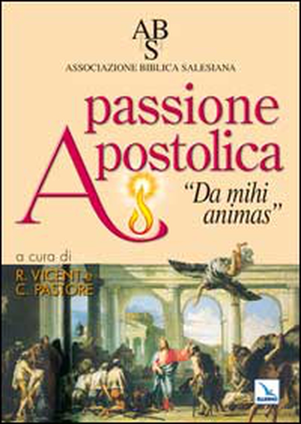 Passione apostolica. Da mihi animas - Librerie.coop Passione apostolica. Da mihi animas - Librerie.coop