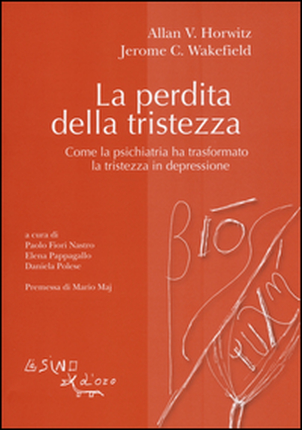 La perdita della tristezza. Come la psichiatria ha trasformato la tristezza in depressione - Librerie.coop La perdita della tristezza. Come la psichiatria ha trasformato la tristezza in depressione - Librerie.coop