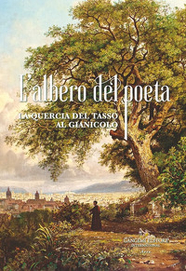 L'albero del poeta. La quercia del Tasso al Gianicolo - Librerie.coop L'albero del poeta. La quercia del Tasso al Gianicolo - Librerie.coop