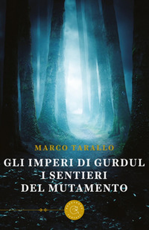 I sentieri del mutamento. Gli imperi di Gurdul - Librerie.coop I sentieri del mutamento. Gli imperi di Gurdul - Librerie.coop