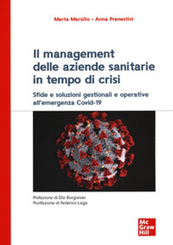 Il management delle aziende sanitarie in tempo di crisi. Sfide e soluzioni gestionali e operative all'emergenza Covid-19 - Librerie.coop Il management delle aziende sanitarie in tempo di crisi. Sfide e soluzioni gestionali e operative all'emergenza Covid-19 - Librerie.coop