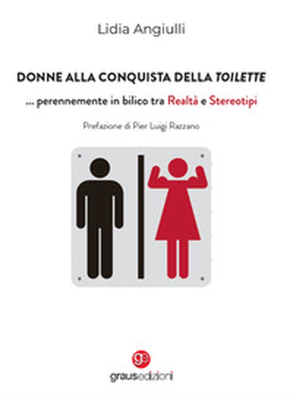 Donne alla conquista della toilette... perennemente in bilico tra realtà e stereotipi - Librerie.coop Donne alla conquista della toilette... perennemente in bilico tra realtà e stereotipi - Librerie.coop
