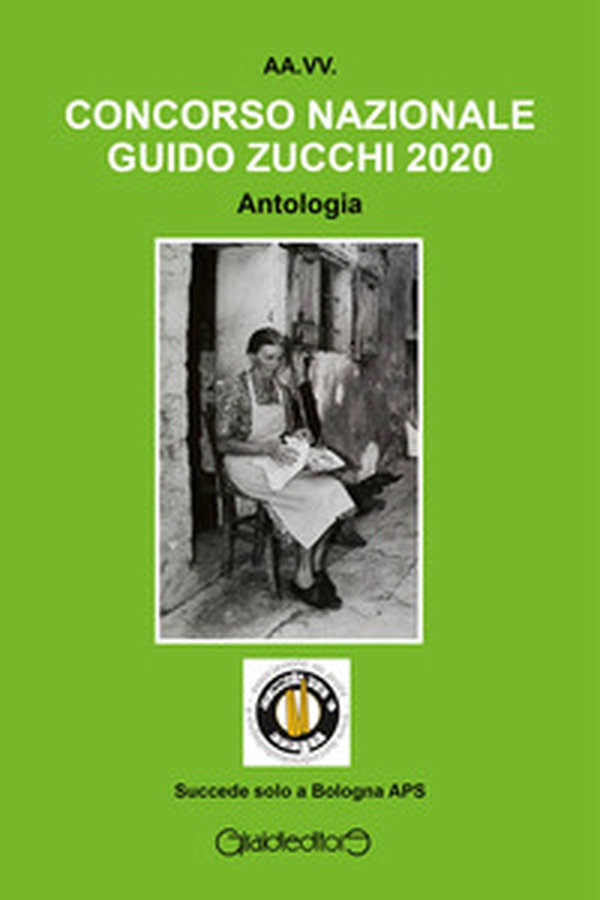 Concorso Nazionale Guido Zucchi 2020. Antologia - Librerie.coop Concorso Nazionale Guido Zucchi 2020. Antologia - Librerie.coop