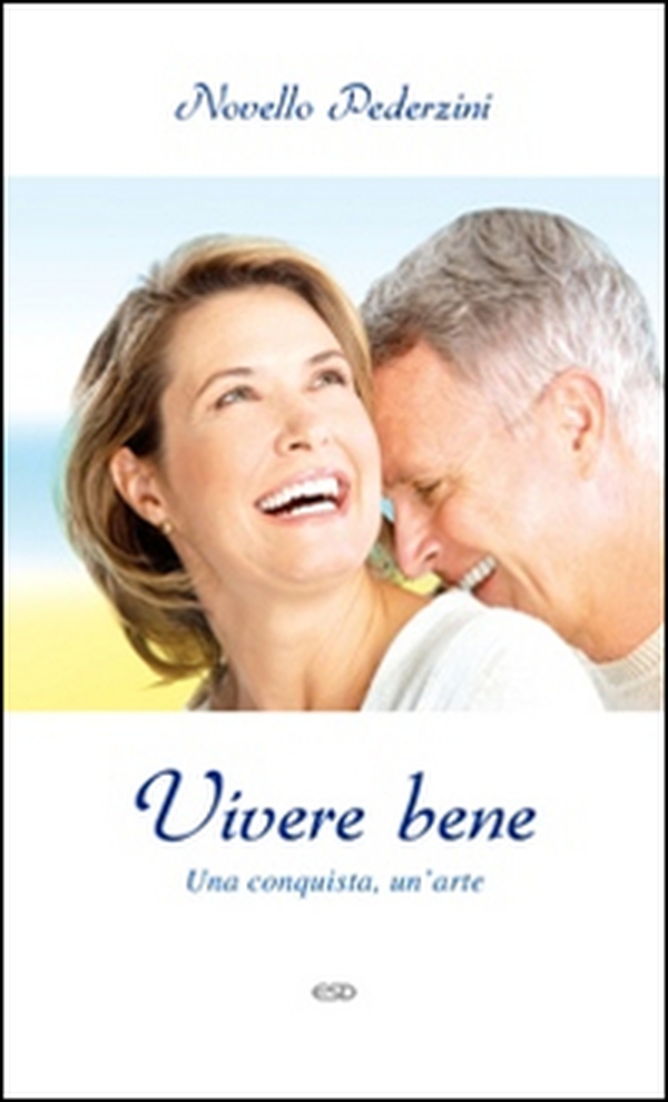 Vivere bene. Una conquista, un'arte - Librerie.coop Vivere bene. Una conquista, un'arte - Librerie.coop