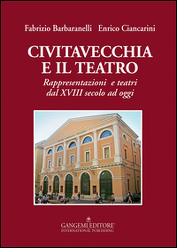 Civitavecchia e il teatro. Rappresentazioni e teatri dal XVIII secolo ad oggi - Librerie.coop Civitavecchia e il teatro. Rappresentazioni e teatri dal XVIII secolo ad oggi - Librerie.coop