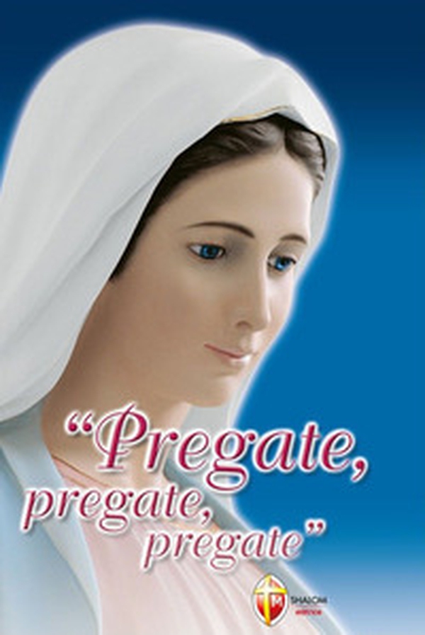 Pregate, pregate, pregate! Raccolta di preghiere - Librerie.coop Pregate, pregate, pregate! Raccolta di preghiere - Librerie.coop