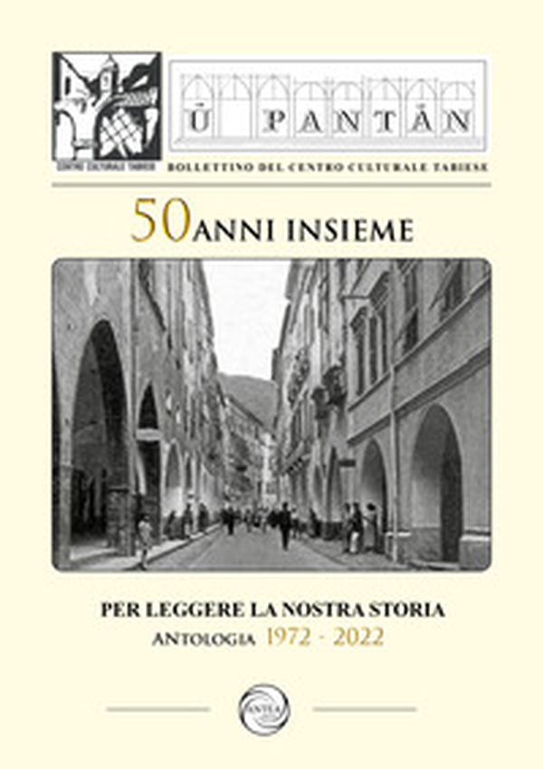 U pantan. Bollettino del centro culturale tabiese. 50 anni insieme per leggere la nostra storia. Antologia 1972 - 2022 - Librerie.coop U pantan. Bollettino del centro culturale tabiese. 50 anni insieme per leggere la nostra storia. Antologia 1972 - 2022 - Librerie.coop