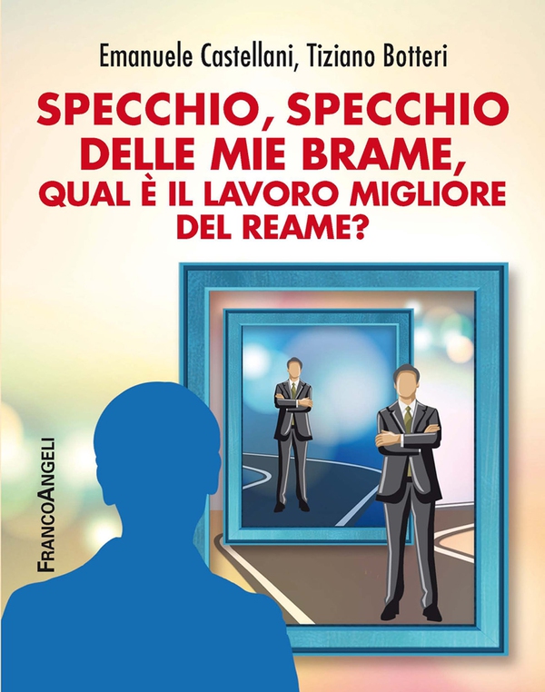 Specchio, specchio delle mie brame, qual è il lavoro migliore del reame? - Librerie.coop Specchio, specchio delle mie brame, qual è il lavoro migliore del reame? - Librerie.coop