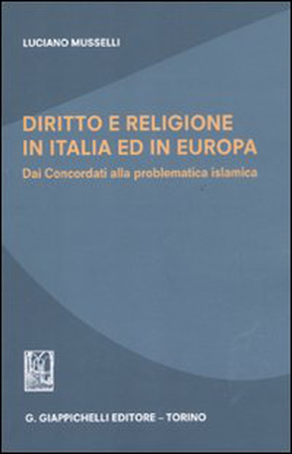 Diritto e religione in Italia ed in Europa. Dai concordati alla problematica islamica - Librerie.coop Diritto e religione in Italia ed in Europa. Dai concordati alla problematica islamica - Librerie.coop