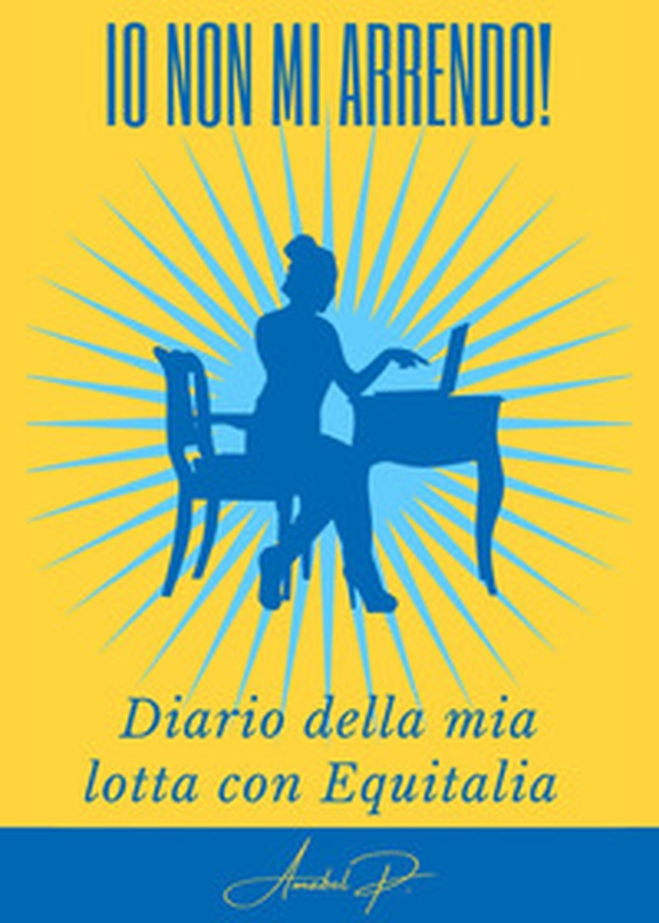 Non mi arrendo! Diario di 15 anni di lotta con agenzia entrate e riscossioni - Librerie.coop Non mi arrendo! Diario di 15 anni di lotta con agenzia entrate e riscossioni - Librerie.coop