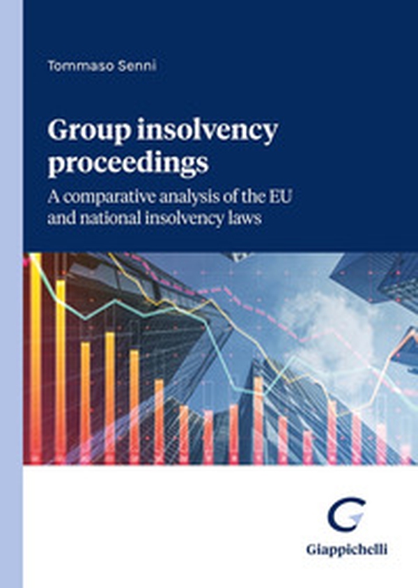 Group insolvency proceedings. A comparative analysis of the EU and national insolvency laws - Librerie.coop Group insolvency proceedings. A comparative analysis of the EU and national insolvency laws - Librerie.coop