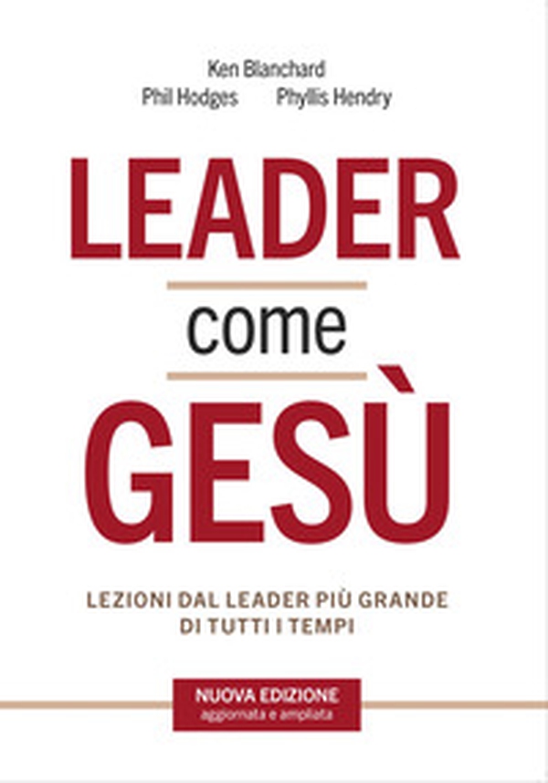 Leader come Gesù. Lezioni dal più grande modello di leadership di tutti i tempi - Librerie.coop Leader come Gesù. Lezioni dal più grande modello di leadership di tutti i tempi - Librerie.coop