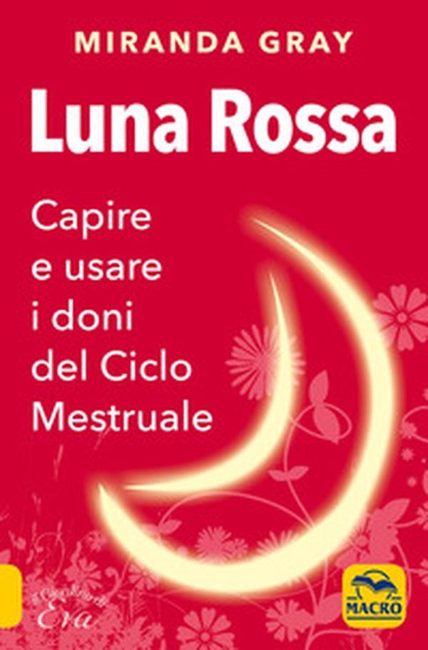 Luna rossa. Capire e usare i doni del ciclo mestruale - Librerie.coop Luna rossa. Capire e usare i doni del ciclo mestruale - Librerie.coop