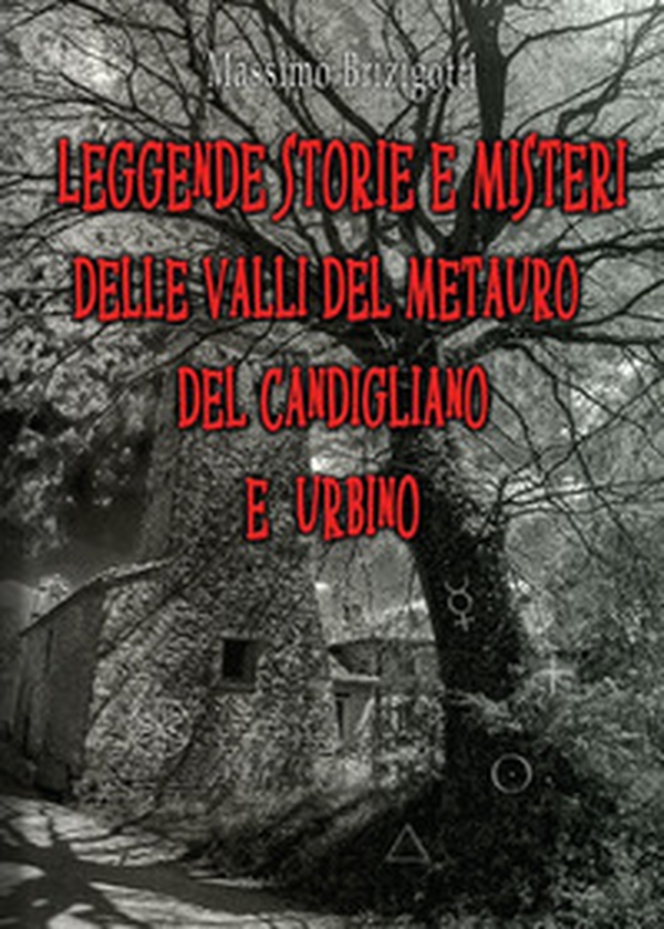 Leggende, storie e misteri delle valli del Metauro del Candigliano e Urbino - Librerie.coop Leggende, storie e misteri delle valli del Metauro del Candigliano e Urbino - Librerie.coop