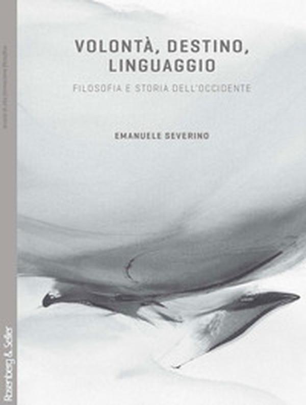 Volontà, destino, linguaggio. Filosofia e storia dell'Occidente - Librerie.coop Volontà, destino, linguaggio. Filosofia e storia dell'Occidente - Librerie.coop