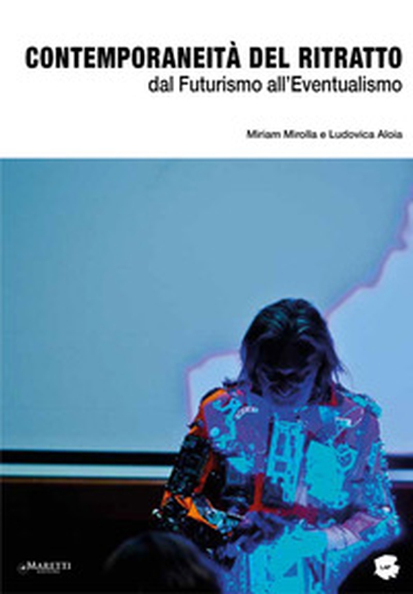 Contemporaneità del ritratto. Dal futurismo all'eventualismo - Librerie.coop Contemporaneità del ritratto. Dal futurismo all'eventualismo - Librerie.coop