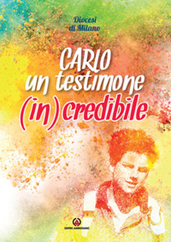 Carlo un testimone (in)credibile - Librerie.coop Carlo un testimone (in)credibile - Librerie.coop