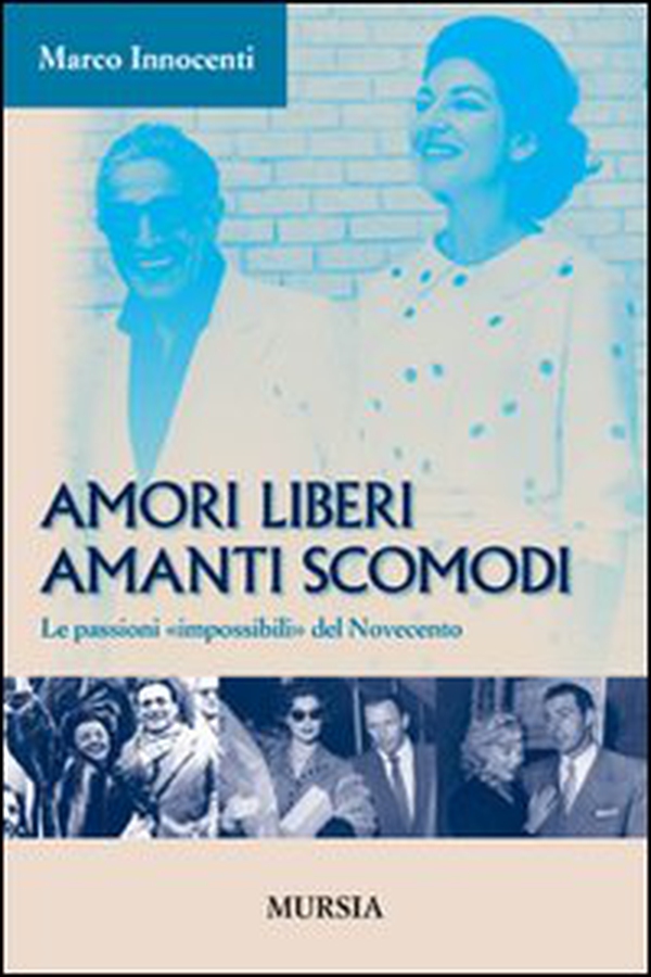 Amori liberi. Amanti scomodi. Le passioni «impossibili» del Novecento - Librerie.coop Amori liberi. Amanti scomodi. Le passioni «impossibili» del Novecento - Librerie.coop