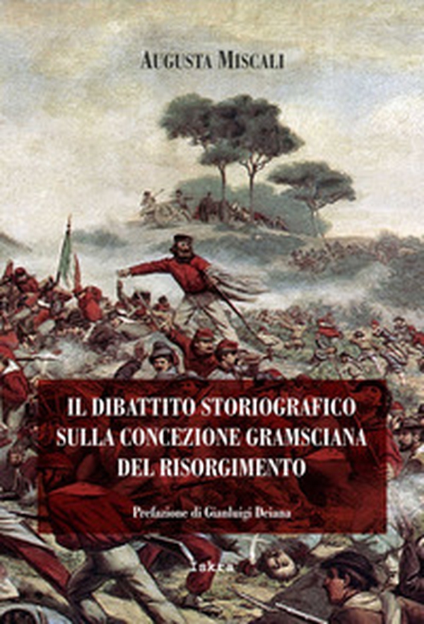 Il dibattito storiografico sulla concezione gramsciana del Risorgimento - Librerie.coop Il dibattito storiografico sulla concezione gramsciana del Risorgimento - Librerie.coop