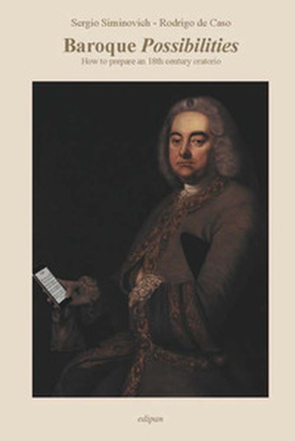 Baroque Possibilities. How to prepare an 18th century oratorio - Librerie.coop Baroque Possibilities. How to prepare an 18th century oratorio - Librerie.coop