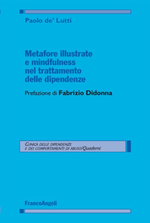 Metafore illustrate e mindfulness nel trattamento delle dipendenze - Librerie.coop Metafore illustrate e mindfulness nel trattamento delle dipendenze - Librerie.coop