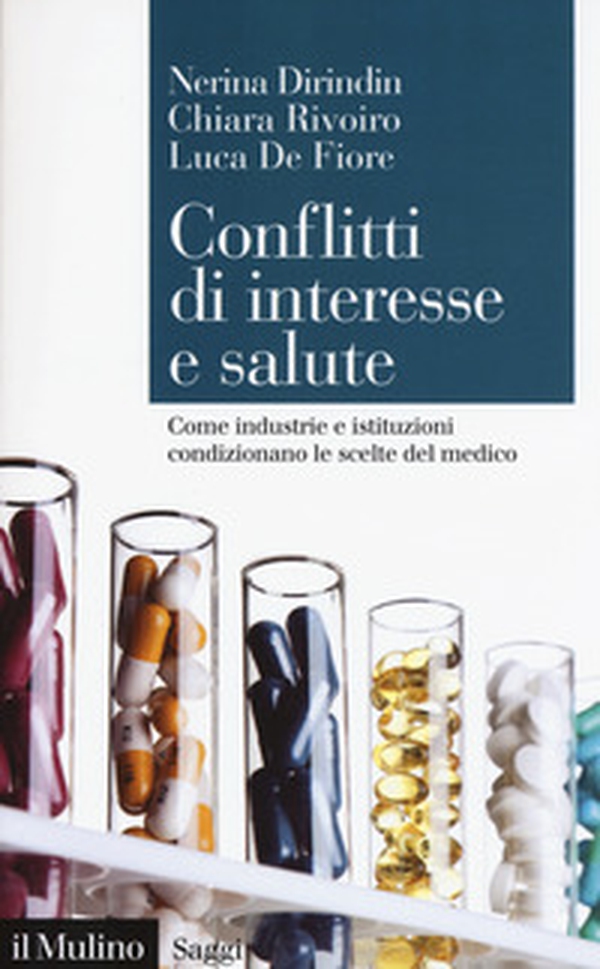 Conflitti di interesse e salute. Come industrie e istituzioni condizionano le scelte del medico - Librerie.coop Conflitti di interesse e salute. Come industrie e istituzioni condizionano le scelte del medico - Librerie.coop