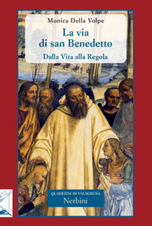 La via di san Benedetto. Dalla vita alla regola - Librerie.coop La via di san Benedetto. Dalla vita alla regola - Librerie.coop