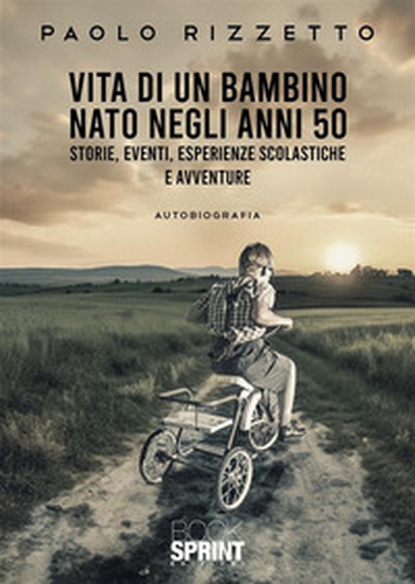 Vita di un bambino nato negli anni '50 - Librerie.coop Vita di un bambino nato negli anni '50 - Librerie.coop