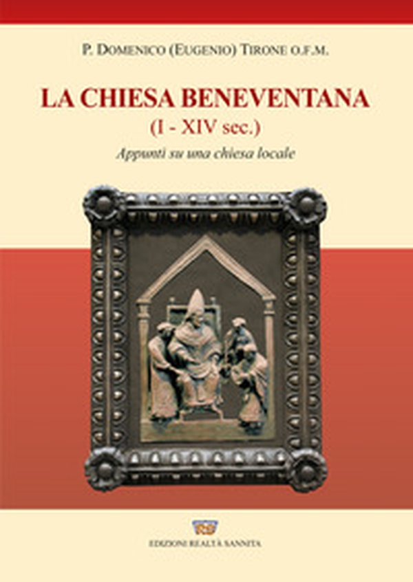 Storia della chiesa beneventana. I-XIV secolo. Appunti su una chiesa locale - Librerie.coop Storia della chiesa beneventana. I-XIV secolo. Appunti su una chiesa locale - Librerie.coop
