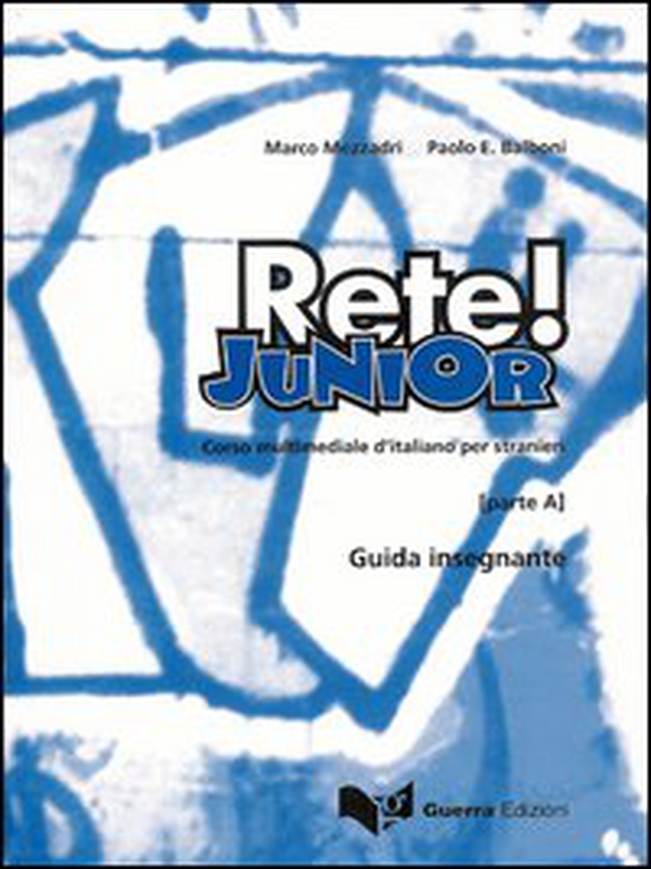 Rete! Junior. Corso multimediale d'italiano per stranieri. Parte A. Guida per l'insegnante - Librerie.coop Rete! Junior. Corso multimediale d'italiano per stranieri. Parte A. Guida per l'insegnante - Librerie.coop