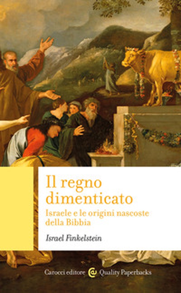 Il regno dimenticato. Israele e le origini nascoste della Bibbia - Librerie.coop Il regno dimenticato. Israele e le origini nascoste della Bibbia - Librerie.coop