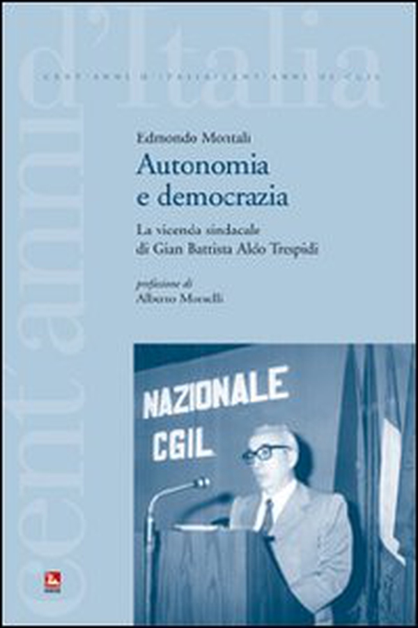 Autonomia e democrazia. La vicenda sindacale di Aldo Trespidi - Librerie.coop Autonomia e democrazia. La vicenda sindacale di Aldo Trespidi - Librerie.coop