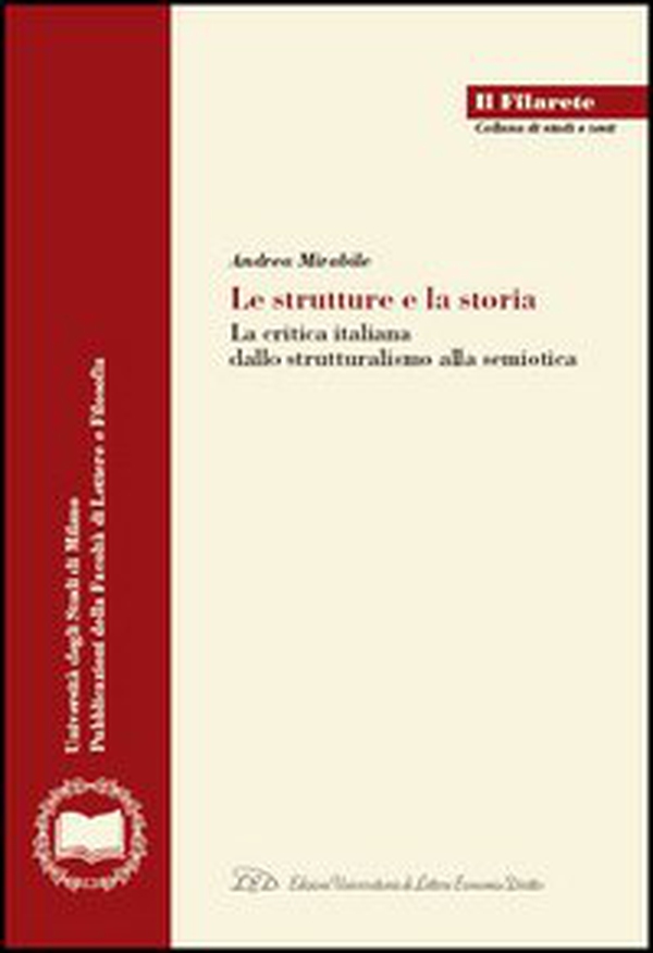 Le strutture e la storia. La critica italiana dallo strutturalismo alla semiotica - Librerie.coop Le strutture e la storia. La critica italiana dallo strutturalismo alla semiotica - Librerie.coop
