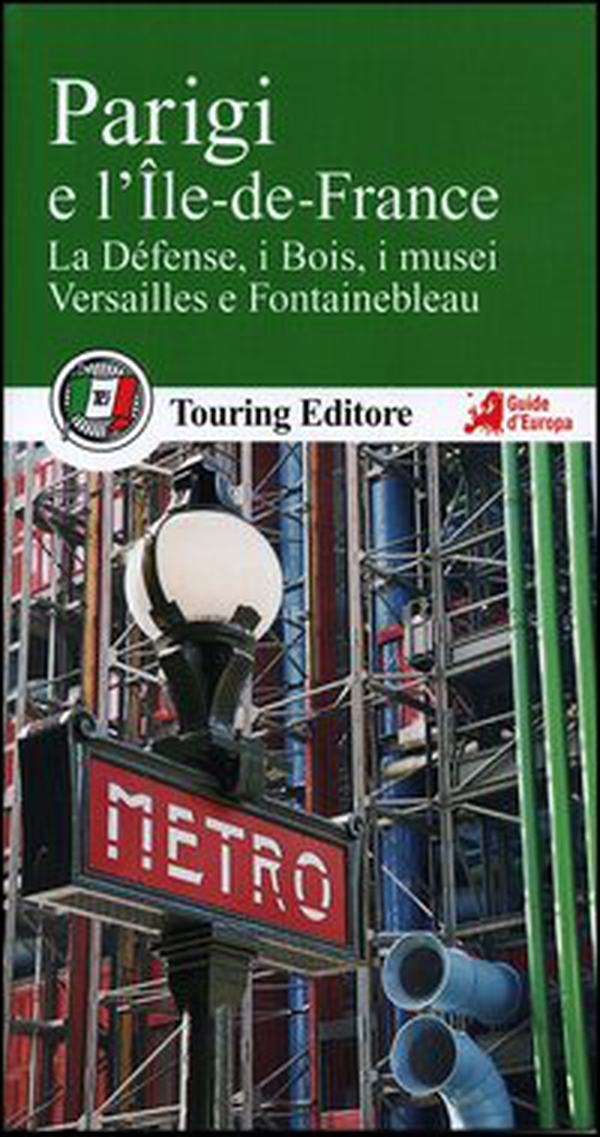 Parigi e l'Île de France. La Defénse, i Bois, i musei, Versailles e Fotainebleau. Con guida alle informazioni pratiche - Librerie.coop Parigi e l'Île de France. La Defénse, i Bois, i musei, Versailles e Fotainebleau. Con guida alle informazioni pratiche - Librerie.coop